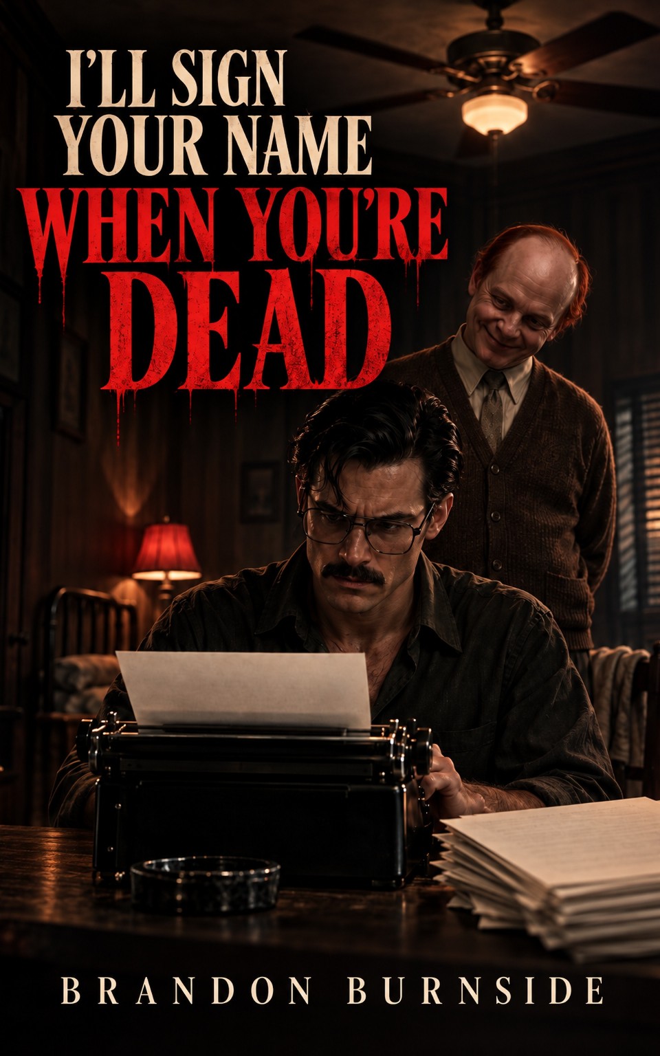 I’ll Sign Your Name When You’re Dead cover featuring Alexander Taylor at a typewriter while Robert watches from behind
